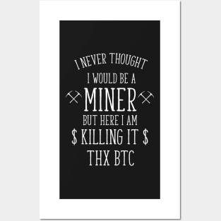 i never thought i would be a miner funny t-shirt Posters and Art